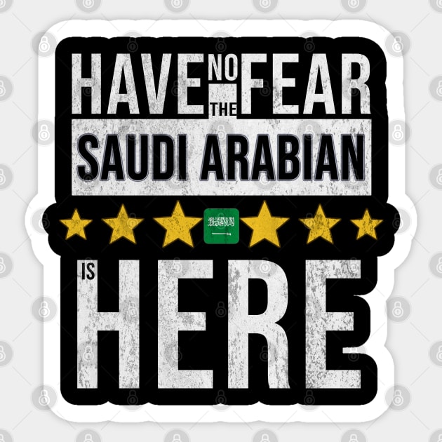 Have No Fear The Saudi Arabian Is Here - Gift for Saudi Arabian From Saudi Arabia Sticker by Country Flags